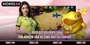 Bách Quỷ Dạ Hành - Trải Nghiệm Săn Hũ Cùng Nhà Cái Hong88
