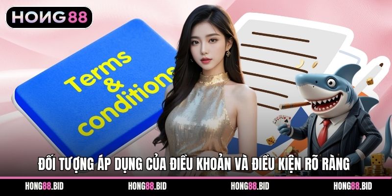 Đối tượng áp dụng của điều khoản và điều kiện rõ ràng