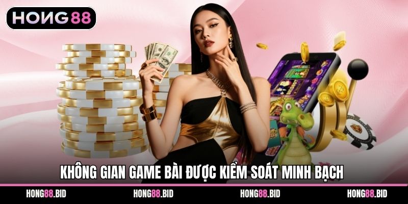 Không gian game bài được kiểm soát minh bạch