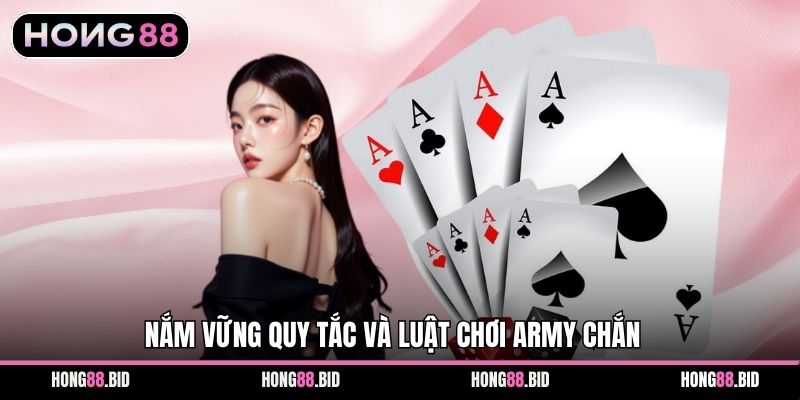 Chắn ARMY – Trải Nghiệm Đánh Bài Trực Tuyến Tại Hong88 2 Nắm vững quy tắc và luật chơi ARMY Chắn