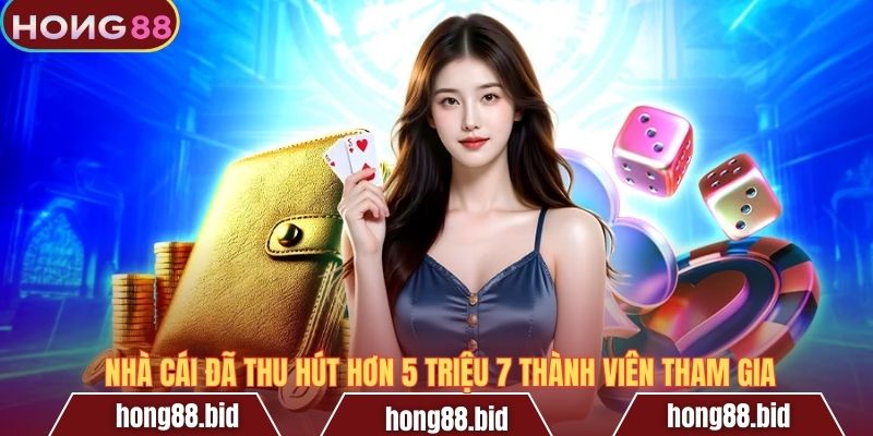  Nhà cái đã thu hút hơn 5 triệu 7 thành viên tham gia
