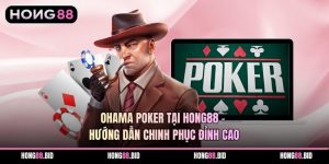 OHAMA POKER Tại Hong88 - Hướng Dẫn Chinh Phục Đỉnh Cao