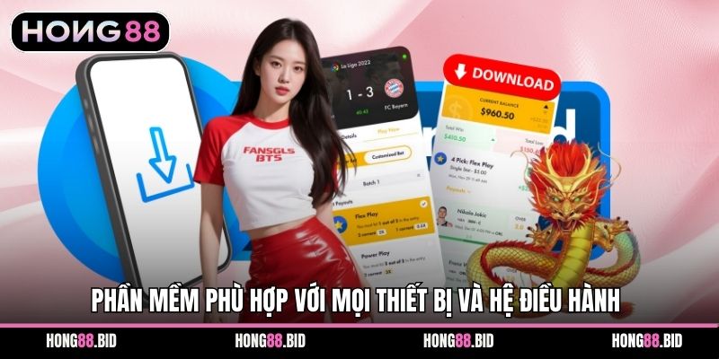 Phần mềm phù hợp với mọi thiết bị và hệ điều hành
