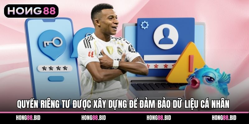 Quyền riêng tư được xây dựng để đảm bảo dữ liệu cá nhân