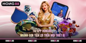 Tải App Hong88 Nhanh Gọn Tiện Lợi Trên Mọi Thiết Bị