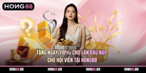 Tặng Ngay 110% Cho Lần Đầu Nạp Cho Hội Viên Tại Hong88