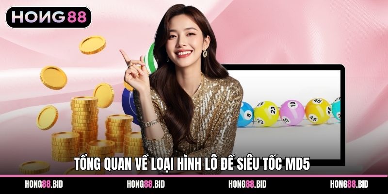 Tổng quan về loại hình Lô Đề Siêu Tốc MD5